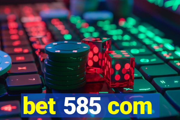 bet 585 com